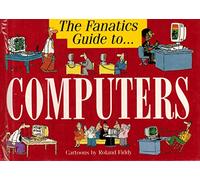 The Fanatic's Guide to Computers