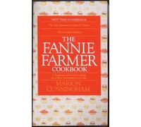 The Fannie Farmer Cookbook: A Tradition of Good Cooking for a New Generation of Cooks