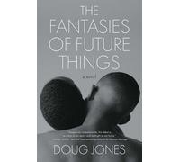 The Fantasies of Future Things: A Novel