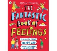 The Fantastic Book of Feelings A Guide to Being Happy Sad and Everything InBetween by Marcia Williams Marcia Williams (Auteur)