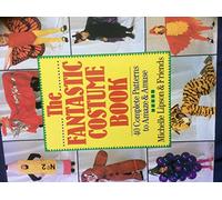 The Fantastic Costume Book: 40 Complete Patterns to Amaze and Amuse