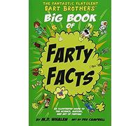 The Fantastic Flatulent Fart Brothers' Big Book Of Farty Facts