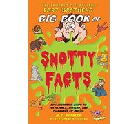 The Fantastic Flatulent Fart Brothers' Big Book Of Snotty Facts