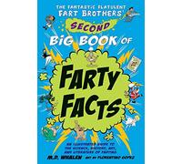 The Fantastic Flatulent Fart Brothers' Second Big Book of Farty Facts: An Illustrated Guide to the Science, History, Art, and Literature of Farting (Humorous non-fiction book for kids); US edition