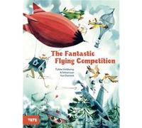 The Fantastic Flying Competition by Sebastiaan Van Doninck Illustrated by TJIBBE, SEBASTIAAN VAN DONINCK VELDKAMP, VAN DONINCK (Auteur)