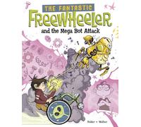 The Fantastic Freewheeler And The Mega Bot Attack