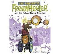 The Fantastic Freewheeler and the School Dance Disaster by Molly Felder Molly Felder (Auteur)