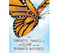 The Fantastic Travels Of William And The Monarch Butterfly