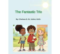 The Fantastic Trio: A Kids guide to understanding and overcoming Dyslexia