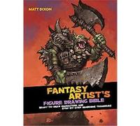 The Fantasy Artist's Figure Drawing Bible Matt Dixon (Auteur)