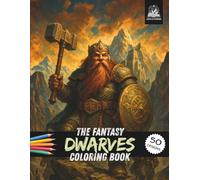 The Fantasy Dwarves Coloring Book: 50 Unique Coloring Pages & 7 Short Stories for Kids and Teens