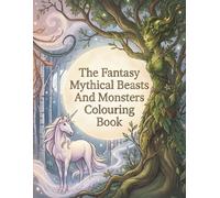 The Fantasy Mythical beasts and Monsters Colouring Book: 36 Mythical Beasts to Colour with an Illustrated Bestiary