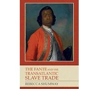 [The Fante and the Transatlantic Slave Trade] (By: Rebecca Shumway) [published: October, 2011]