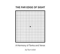 THE FAR EDGE OF SIGHT: A Harmony of Tanka and Verse