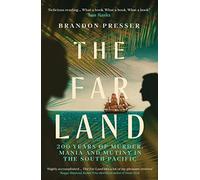 The Far Land: 200 Years of Murder, Mania and Mutiny in the South Pacific