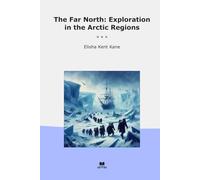 The Far North: Exploration in the Arctic Regions