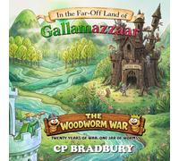 THE FAR-OFF LAND OF GALLAMAZZAAR and THE WOODWORM WAR