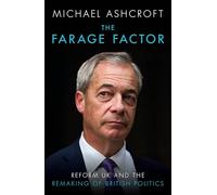 The Farage Factor: Reform UK and the remaking of British politics