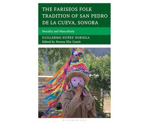 The Fariseos Folk Tradition of San Pedro de la Cueva, Sonora: Morality and Masculinity