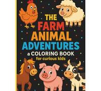 The Farm Animal Adventures: A coloring book for curious kids