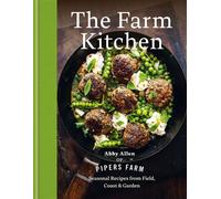 The Farm Kitchen Seasonal Recipes from Field, Coast and Garden - Abby Allen - Kyle Books - ebook (ePub) - Livre