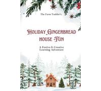 The Farm Toddler’s: Holiday Gingerbread House Fun: A Festive & Creative Learning Adventure