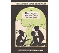The Farmer and the Fairy: And Other Stories (Elizabeth Clark Story Books) - [Version Originale] Elizabeth Clark (Auteur)