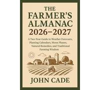 The Farmer’s Almanac 2026-2027: A Two-Year Guide to Weather Forecasts, Planting Calendars, Moon Phases, Natural Remedies, and Traditional Farming Wisdom