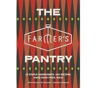 The Farmer’s Pantry: 22 Staple Ingredients. 100 Recipes. Make Good Food, Bold