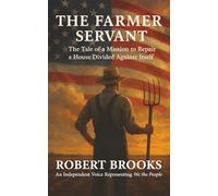 The Farmer Servant: The Tale of a Mission to Repair a House Divided Against Itself