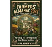 The farmers’ Almanac 2027: Annual Weather Predictions, Moon Phase Calendar, Planting Guide, Gardening Tips, Farming Advice, and Natural Living Traditions