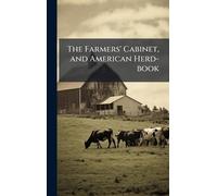 The Farmers' Cabinet, and American Herd-book