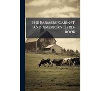 The Farmers' Cabinet, and American Herd-book