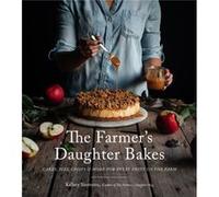 The Farmers Daughter Bakes by Kelsey Siemens Kelsey Siemens (Auteur)