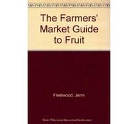 The Farmers' Market Guide to Fruit - [Livre en VO] Jenni Fleetwood (Auteur)