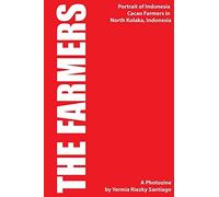 The Farmers: Portrait Of Indonesia Cacao Farmers In North Kolaka, Southeast Sulawesi