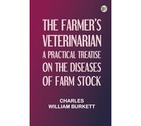 The Farmer's Veterinarian: A Practical Treatise on the Diseases of Farm Stock