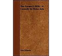 The Farmer's Wife - A Comedy In Three Acts