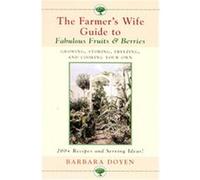The Farmer's Wife Guide to Fabulous Fruits and Berries Barbara Doyen (Auteur)