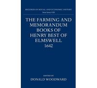 The Farming and Memorandum Books of Henry Best of Elmswell, 1642: With a