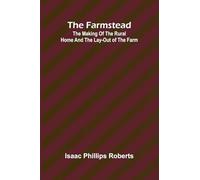 The farmstead: The making of the rural home and the lay-out of the farm