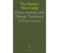 The Farrier's New Guide: Horse Anatomy and Disease Treatments