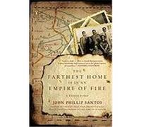 The Farthest Home Is in an Empire of Fire: A Tejano Elegy Santos, John Phillip (Auteur)