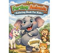 The Farting Coloring Book for All Ages , Stress Relief: Hilarious and Silly Animal Coloring Pages for Boys & Girls - Fun, Easy, and Giggle-Inducing ... For Kids, Birthdays, Holidays, or Travel