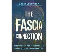 The Fascia Connection Discover the Key to Flexibility, Longevity and a Pain-Free Life - David Lesondak - Sheldon Press - ebook (ePub) - Livre