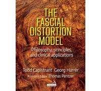 The Fascial Distortion Model: Philosophy, Principles, and Clinical Applications