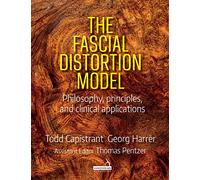 The Fascial Distortion Model: Philosophy, Principles, and Clinical Applications