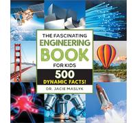 The Fascinating Engineering Book for Kids: 500 Dynamic Facts!