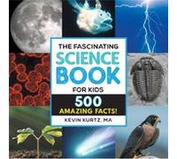 The Fascinating Science Book for Kids by Kevin Kurtz Kevin Kurtz (Auteur)