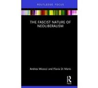 The Fascist Nature of Neoliberalism (Routledge Frontiers of Political Economy) - [Version Originale] Inconnu (Auteur)